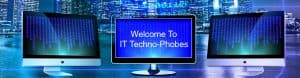 IT Techno-Phobes Slider 1